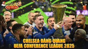 Chelsea đăng quang UEFA Conference League 2025: Cú lội ngược dòng như mơ dưới thời tân HLV Enzo Maresca